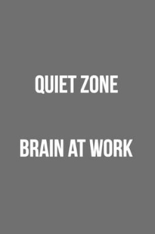 Cover of Quiet Zone Brain At Work