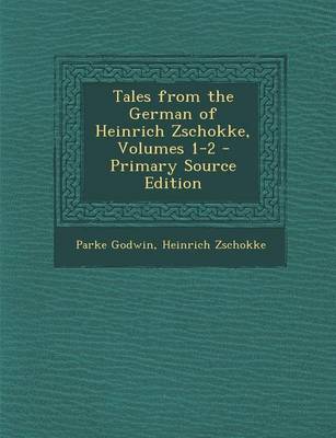 Book cover for Tales from the German of Heinrich Zschokke, Volumes 1-2 - Primary Source Edition
