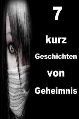Book cover for 7 kurz Geschichten von Geheimnis