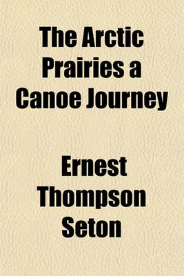 Book cover for The Arctic Prairies a Canoe Journey