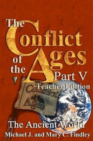 Cover of The Conflict of the Ages Teacher Edition V The Ancient World