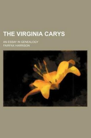 Cover of The Virginia Carys; An Essay in Genealogy