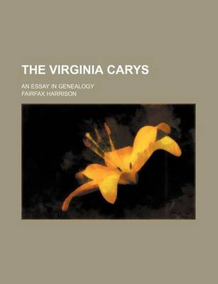 Book cover for The Virginia Carys; An Essay in Genealogy