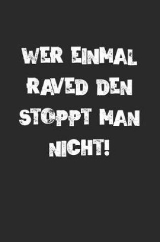 Cover of Wer Einmal Raved Den Stoppt Man Nicht