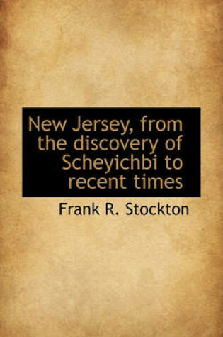 Cover of New Jersey, from the Discovery of Scheyichbi to Recent Times