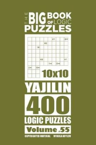 Cover of The Big Book of Logic Puzzles - Yajilin 400 Logic (Volume 55)