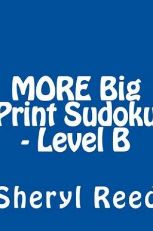 Cover of MORE Big Print Sudoku - Level B