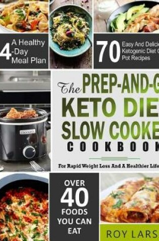 Cover of The Prep-And-Go Keto Diet Slow Cooker Cookbook