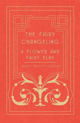 Book cover for The Fairy Changeling - A Flower and Fairy Play