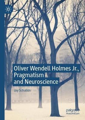 Book cover for Oliver Wendell Holmes Jr., Pragmatism and Neuroscience