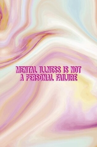 Cover of Mental Illness Is Not A Personal Failure