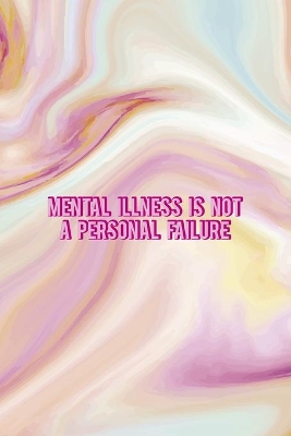 Book cover for Mental Illness Is Not A Personal Failure