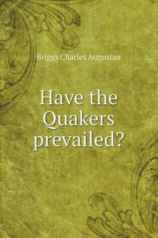 Cover of Have the Quakers prevailed?