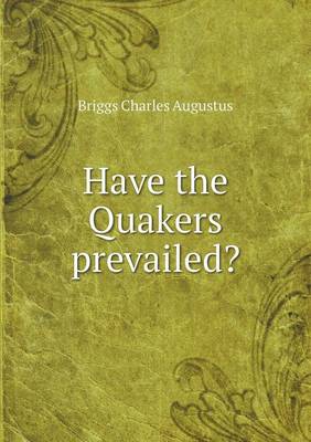 Book cover for Have the Quakers prevailed?