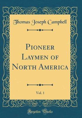 Book cover for Pioneer Laymen of North America, Vol. 1 (Classic Reprint)