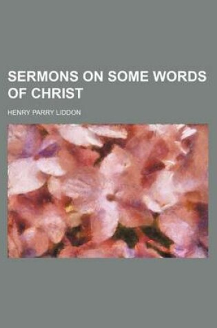 Cover of Sermons on Some Words of Christ