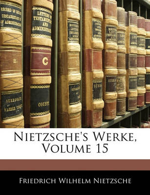 Book cover for Nietzsche's Werke, Volume 15