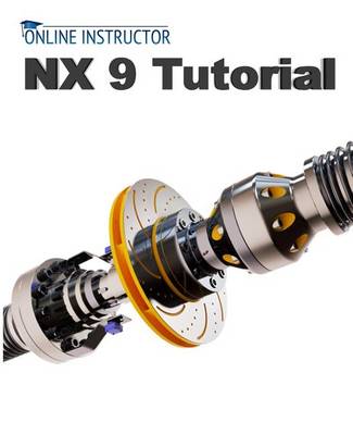 Book cover for NX 9 Tutorial