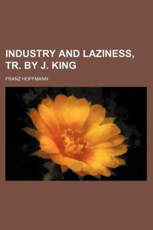 Cover of Industry and Laziness, Tr. by J. King