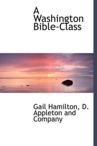 Cover of A Washington Bible-Class