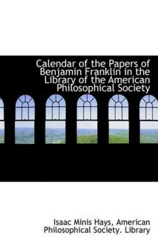 Cover of Calendar of the Papers of Benjamin Franklin in the Library of the American Philosophical Society