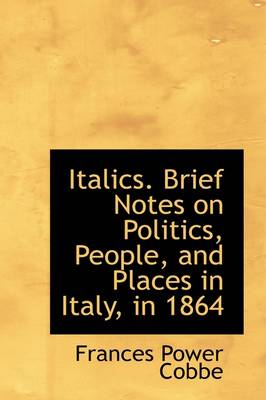 Book cover for Italics. Brief Notes on Politics, People, and Places in Italy, in 1864