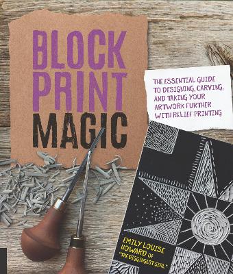 Block Print Magic by Emily Louise Howard