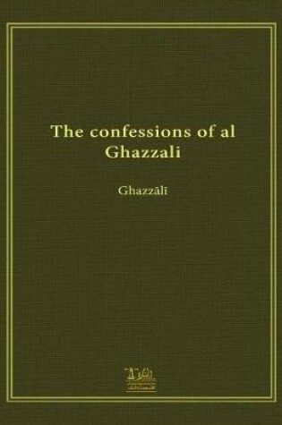 Cover of The Confessions of Al Ghazzali