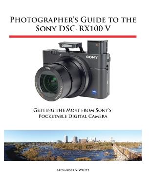 Book cover for Photographer's Guide to the Sony DSC-RX100 V