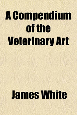 Book cover for A Compendium of the Veterinary Art