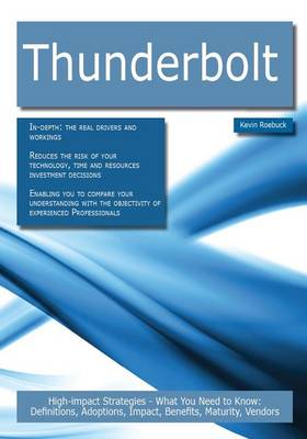 Book cover for Thunderbolt: High-Impact Strategies - What You Need to Know: Definitions, Adoptions, Impact, Benefits, Maturity, Vendors