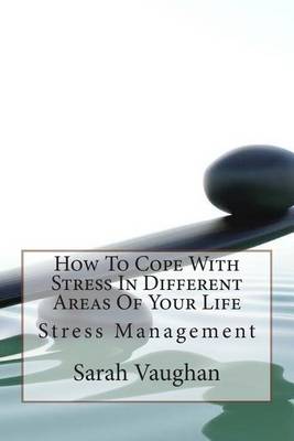 Book cover for How to Cope with Stress in Different Areas of Your Life: Stress Management