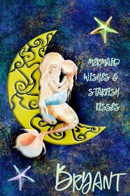 Book cover for Mermaid Wishes and Starfish Kisses Bryant