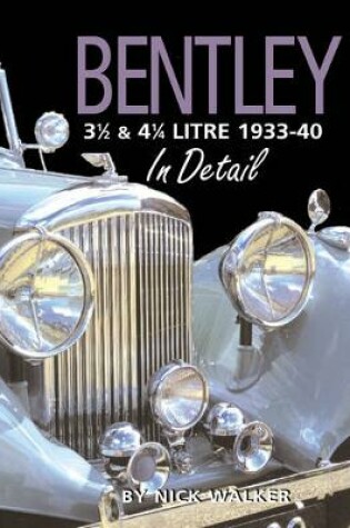 Cover of Bentley 3-1/2 and 4-1/4 Litre in Detail 1933-40