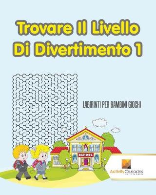 Book cover for Trovare Il Livello Di Divertimento 1