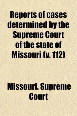 Book cover for Reports of Cases Determined in the Supreme Court of the State of Missouri Volume 112