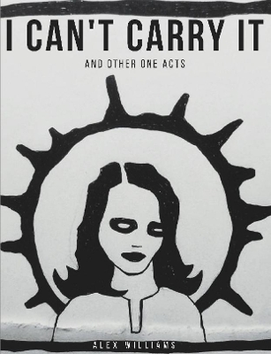 Book cover for I Can't Carry It (and other one acts)