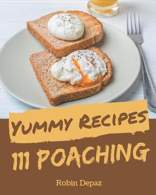 Book cover for 111 Yummy Poaching Recipes