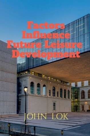 Cover of Factors Influence Future Leisure Development