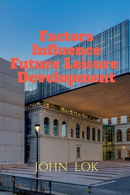 Book cover for Factors Influence Future Leisure Development