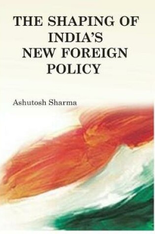 Cover of The Shaping of India's New Foreign Policy