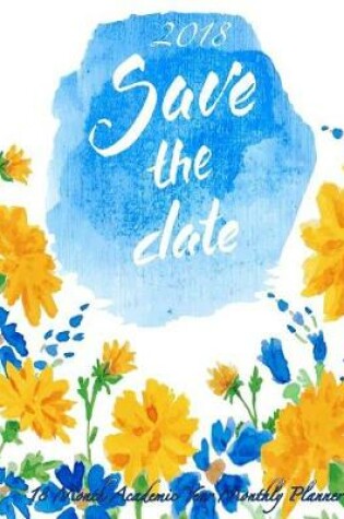 Cover of 2018 Save the Date 18 Month Academic Year Monthly Planner