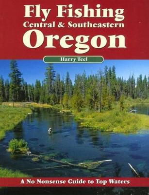 Book cover for Fly Fishing Central & Southeastern Oregon