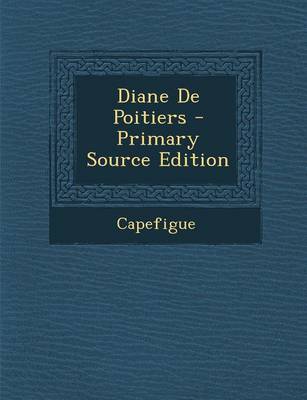 Book cover for Diane de Poitiers - Primary Source Edition