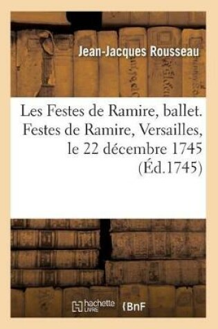 Cover of Les Festes de Ramire, Ballet. Festes de Ramire, Versailles, Le 22 Décembre 1745