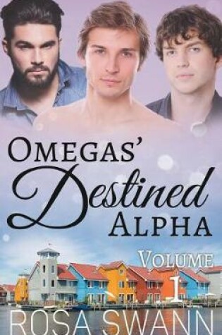 Cover of Omegas' Destined Alpha Volume 1