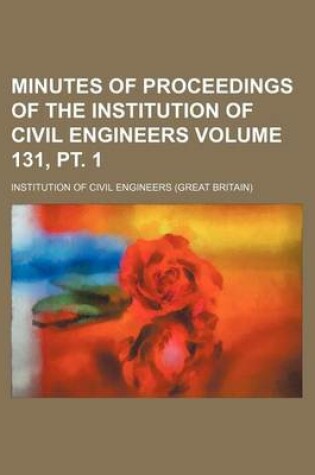 Cover of Minutes of Proceedings of the Institution of Civil Engineers Volume 131, PT. 1