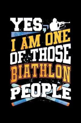 Book cover for Yes I Am One Of Those Biathlon People