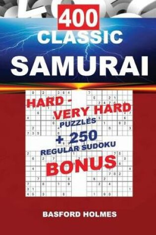 Cover of 400 CLASSIC SAMURAI HARD - VERY HARD PUZZLES + 250 regular Sudoku BONUS