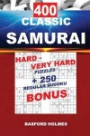 Book cover for 400 CLASSIC SAMURAI HARD - VERY HARD PUZZLES + 250 regular Sudoku BONUS